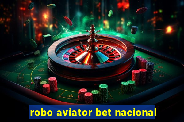 robo aviator bet nacional